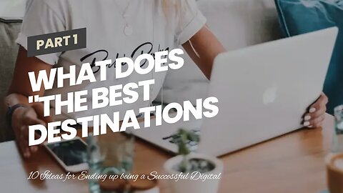 What Does "The Best Destinations for Digital Nomads in 2021" Mean?