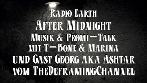 Radio Earth - After Midnight - Folge 10 mit Gast Georg aka #Ashtar777 vom #TheDeframingChannel