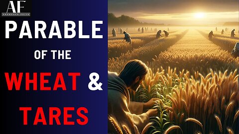 Thriving Amidst Life's Weeds - The Parable Of The Wheat And The Tares
