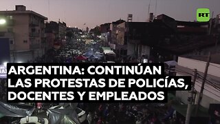Argentina: Continúan las protestas de policías, docentes y empleados públicos.