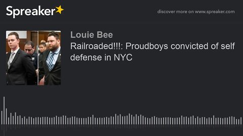 Railroaded!!!: Proudboys convicted of self defense in NYC