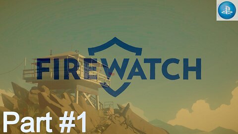 FIREWATCH - Part #1 Gameplay Walkthrough