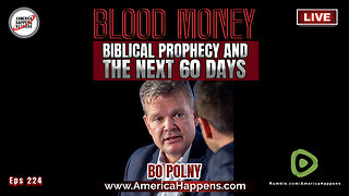 Biblical Prophecy and The Next 60 Days w/ Bo Polny (Blood Money Episode 224)