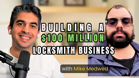 Building a $100 Million Locksmith Business | Mike Medved Client Interview