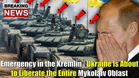 Emergency in the Kremlin | Ukraine Is About to Liberate the Entire Mykolaiv Oblast