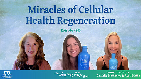 Miracles of Cellular Regeneration with Danielle Matthews and April Matta - Inspiring Hope #205
