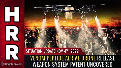 Mike Adams Situation Update, Nov 4, 2022 - Venom peptide aerial drone release weapon system patent uncovered - Natural News