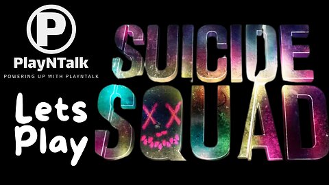 Play N Talk Episode 1- Lets Play Suicide Squad & Talk Showcase!!!!!!