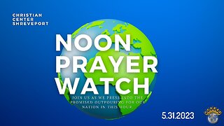 🔵 Mid-Week Update | Noon Prayer Watch | 5/31/2023