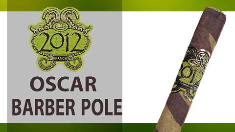 2012 by Oscar Barber Pole 💈- سيجار بربر بول ٢٠١٢ من اوسكار