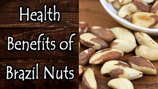 Health Benefits of Brazil Nuts