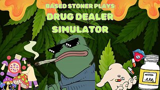 Based gaming with the based stoner | DRUG DEALER SIMULATOR: we selling it all!! |