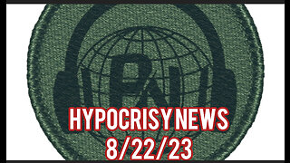 Hypocrisy News 8/22/23