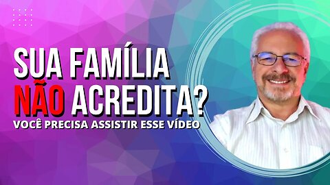 SE SUA FAMÍLIA NÃO ACREDITA NO DESPERTAR ESTE VÍDEO É PARA VOCÊ