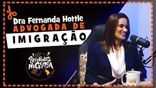 Dra Fernanda Hottle - Advogada de Imigração | Cortes Perdidos Na Gringa PDC