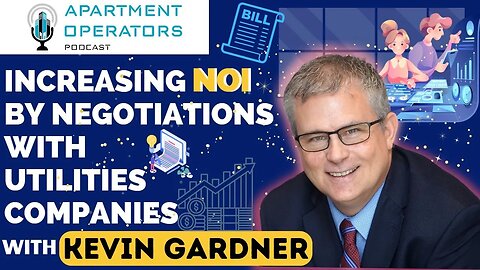 Increase NOI negotiations with utilities companies, Kevin Gardner EP129 Apartments Operators Podcast