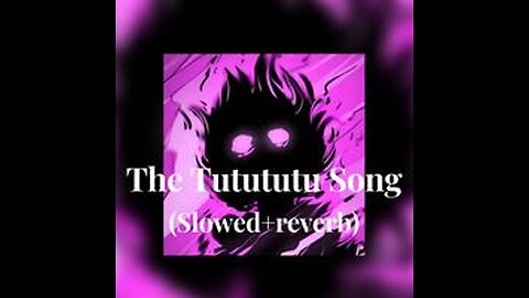 The Tutututu song slowed reverb