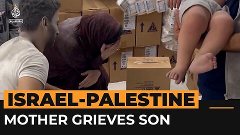 Raw grief of a mother losing her son in Gaza - Al Jazeera Newsfeed