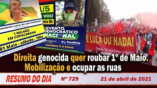 Direita genocida quer roubar 1º de Maio. Mobilizar e ocupar as ruas - Resumo do Dia nº 729 - 21/4/21