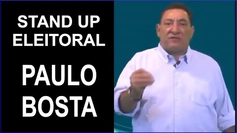 Stand Up Eleitoral - Candidato Paulo Bosta