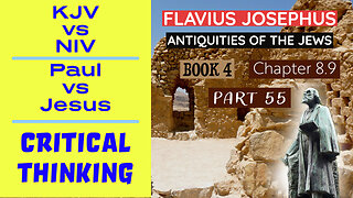 KJV vs NIV | Paul vs Jesus | Critical Thinking | Josephus - Antiquities Book 4 - Ch 8.9 (Part 55)