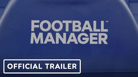 Football Manager - Official The Premier League Reveal Trailer