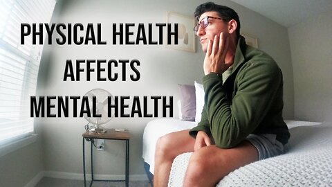 How Physical Health Affects Mental Health VLOG