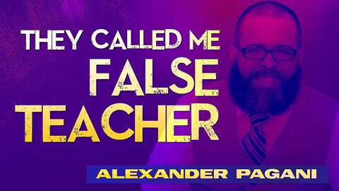 They Called Me FALSE TEACHER!