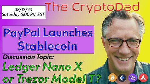 CryptoDad’s Live Q & A 6 PM EST Saturday 08-12-23 PayPal Launches Stablecoin PYUSD