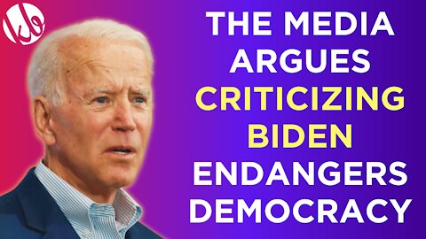 The media argues that criticizing Joe Biden puts democracy in danger