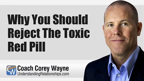 Why You Should Reject The Toxic Red Pill
