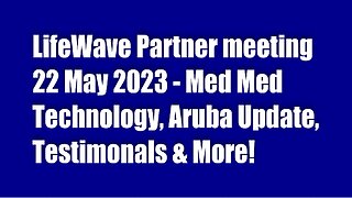 LifeWave Partner meeting 22 May 2023 – Join me in the Business!