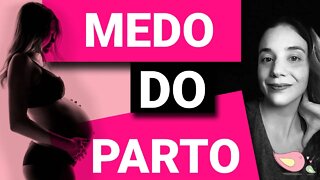 Medo do Parto - Como SUPERAR O MEDO DO PARTO e a da dor do parto?