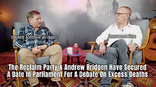 The Reclaim Party & Andrew Bridgen Have Secured A Date In Parliament For A Debate On Excess Deaths