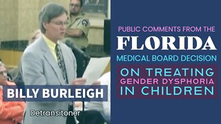 Florida Medical Board Decision on Trans Care - Public Comments: Billy Burleigh (Detransitioner)
