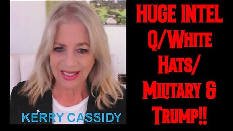 Kerry Cassidy HUGE Intel July 8 - Q White Hats Military