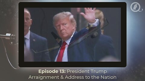 Episode 13 - Trump Arraignment and Address to the Nation