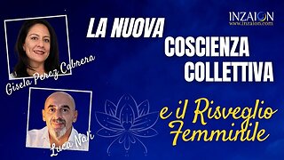 LA NUOVA COSCIENZA COLLETTIVA E IL RISVEGLIO FEMMINILE - Gisela Perez Cabrera - Luca Nali