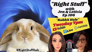 Right Stuff Ep 106 "Rabbit Hole"