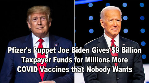 Pfizer's Puppet Joe Biden Gives $9 Billion Taxpayer Funds for Millions More COVID Vaccines