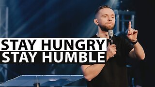 Stay Hungry. Stay Humble - Pastor Vlad