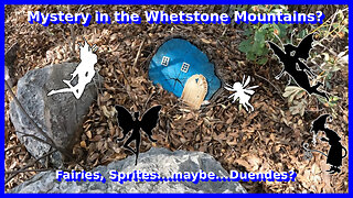 Fairies and Sprites in the Whetstone Mountains.