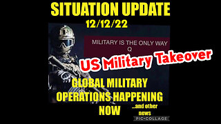 Situation Update 12-12-22 ~ Trump - U.S Military Takeover, Sg Anon, White Hat Intel