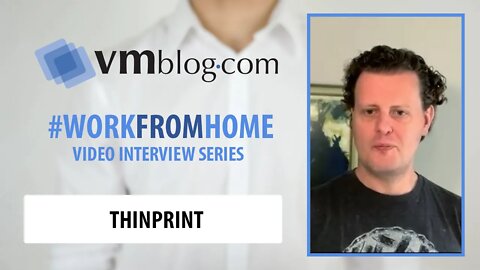 VMblog Work From Home Series with Henning Volkmer of ThinPrint (Better Printing)