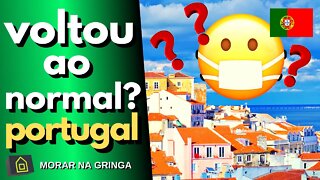 NOVO NORMAL - COVID19 Vivendo em Portugal durante a pandemia, como é?