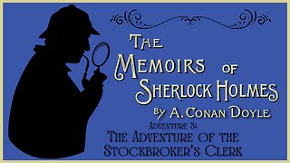 Audio Book: Memoirs of Sherlock Holmes 3 Adventure of the Stockbroker's Clerk