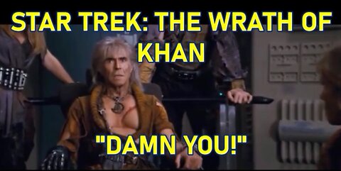 Star Trek: Wrath of Khan "Damn You!"