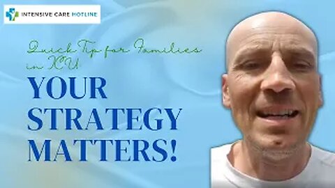 Quick tip for families in intensive care: Your strategy matters!