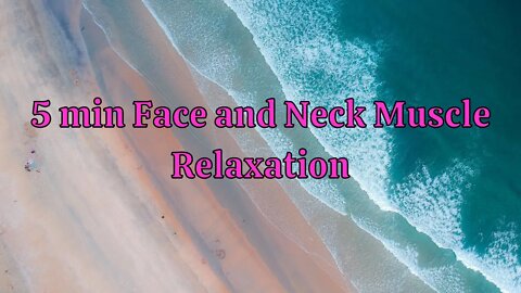 5 min Face and Neck Muscle Relaxation Meditation.