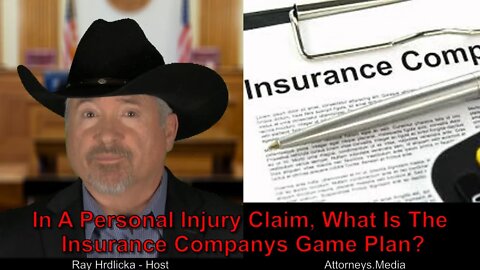 In A Personal Injury Claim, What Is The Insurance Company’s Game Plan ?